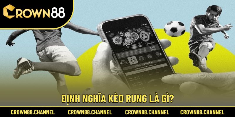 Giải mã kèo Rung là gì 