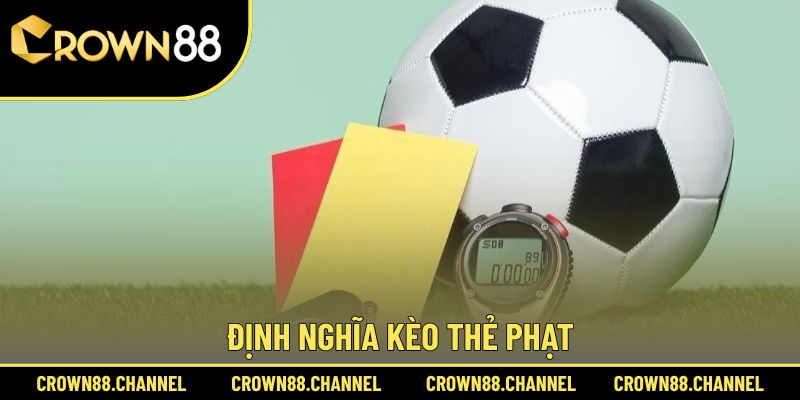 Kèo Thẻ Phạt Là Gì? Bí Quyết Đọc Chuẩn, Chơi Hay Nhất 2025 1 Hiểu đúng về kèo thẻ phạt