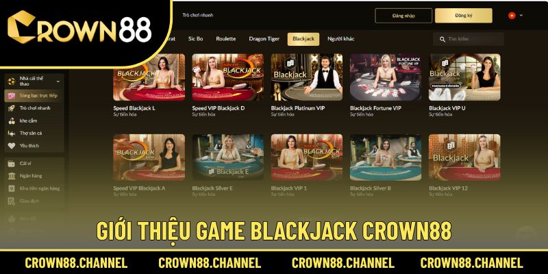 Blackjack Crown88 - Từ Tân Binh Thành Cao Thủ Trong 1 Phút 1 Sơ lược về Blackjack Crown88