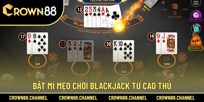 Blackjack Crown88 - Từ Tân Binh Thành Cao Thủ Trong 1 Phút 3 Tổng hợp các bí kíp chơi Blackjack thắng lớn
