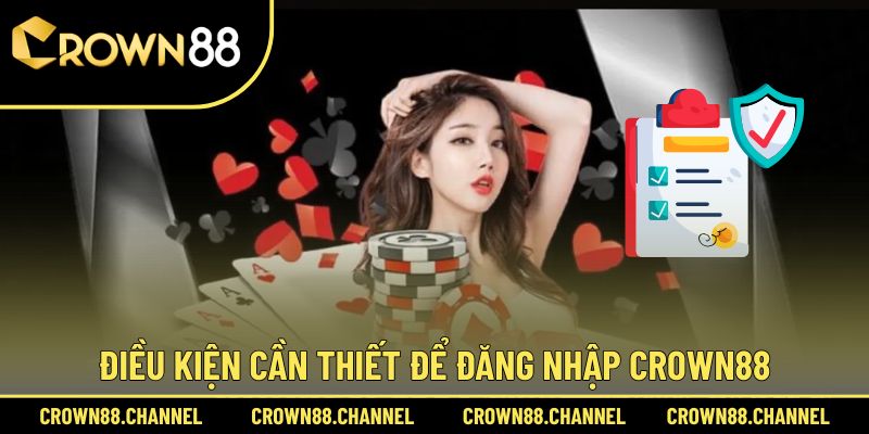 Quy định đăng nhập Crown cần thiết phải nắm vững