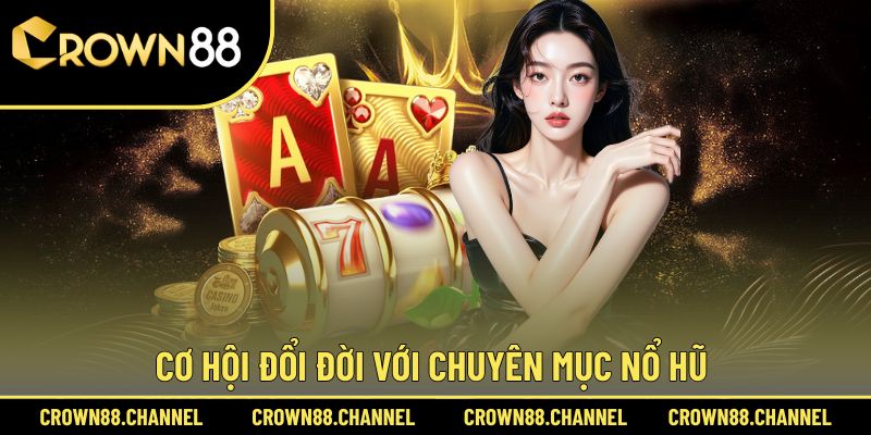 CROWN88 | LINK TRUY CẬP NHÀ CÁI CASINO TRỰC TUYẾN UY TÍN 2025 36 Nhận thưởng tiền tỷ cùng tựa game nổ hũ
