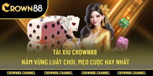 Tài Xỉu Crown88 - Nắm Vững Luật Chơi, Mẹo Cược Hay Nhất